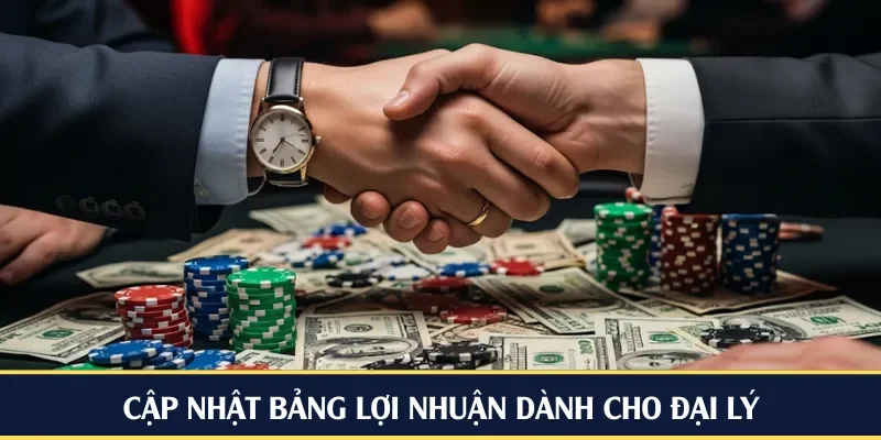 Cập nhật bảng lợi nhuận dành cho đại lý