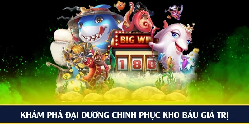 Khám phá đại dương chinh phục kho báu giá trị