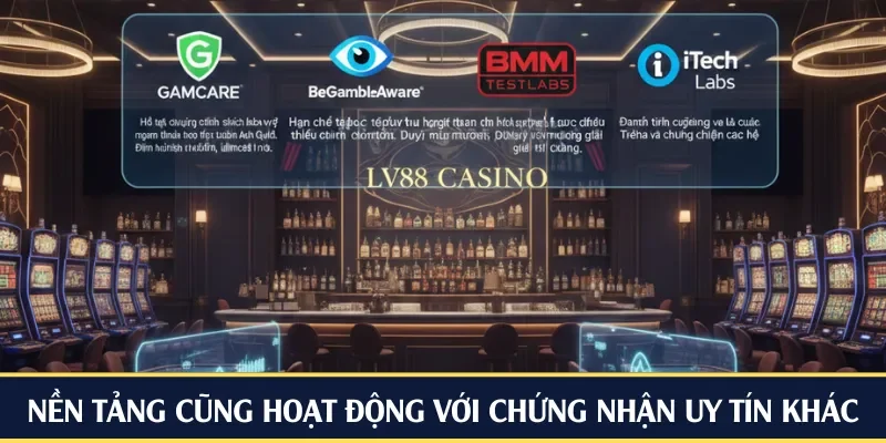 Nền tảng cũng hoạt động với nhiều chứng nhận uy tín khác