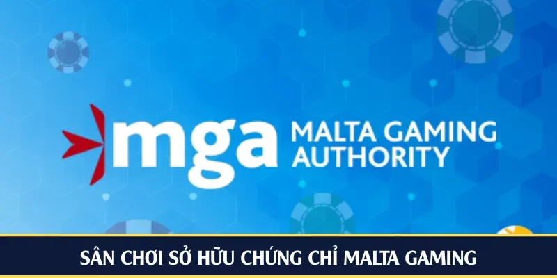 Sân chơi sở hữu chứng chỉ Malta Gaming